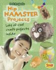 Hip Hamster Projects: Lots of Cool Craft Projects Inside (Pet Projects) Cover Image