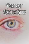 Portrait SketchBook: Portrait Sketchbook For All Your Notes, Art, Stories, Recordings, Sketches and Copies While Sketching By Art Work Sketchbooks Cover Image