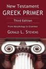 New Testament Greek Primer: From Morphology to Grammar By Gerald L. Stevens Cover Image