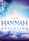 Hannah Anointing: Becoming a Woman of Resilience, Fulfillment, and Fruitfulness Cover Image