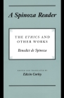 A Spinoza Reader: The Ethics and Other Works By Benedictus de Spinoza, Edwin Curley (Editor), Edwin Curley (Translator) Cover Image