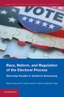 Race, Reform, and Regulation of the Electoral Process: Recurring Puzzles in American Democracy (Cambridge Studies in Election Law and Democracy) Cover Image