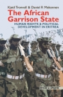 The African Garrison State: Human Rights & Political Development in Eritrea Revised and Updated (Eastern Africa #36) Cover Image