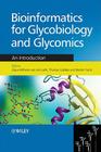 Bioinformatics for Glycobiology and Glycomics: An Introduction By Claus-Wilhelm Von Der Lieth (Editor), Thomas Luetteke (Editor), Martin Frank (Editor) Cover Image