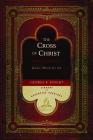 The Cross of Christ: God's Work for Us (Library of Adventist Theology) By George R. Knight Cover Image