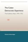 The Cuban Democratic Experience: The Auténtico Years, 1944-1952 By Charles D. Ameringer Cover Image
