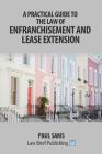 A Practical Guide to the Law of Enfranchisement and Lease Extension Cover Image
