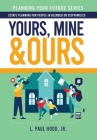 Yours, Mine & Ours: Estate Planning for People in Blended or Stepfamilies By Jr. Hood, L. Paul Cover Image