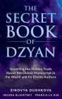 The Secret Book of Dzyan: Unveiling the Hidden Truth about the Oldest Manuscript in the World and Its Divine Authors By Zinovya Dushkova Cover Image