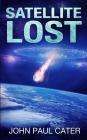 Satellite Lost By John Paul Cater Cover Image
