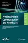 Wireless Mobile Communication and Healthcare: 10th Eai International Conference, Mobihealth 2021, Virtual Event, November 13-14, 2021, Proceedings (Lecture Notes of the Institute for Computer Sciences #440) By Xinbo Gao (Editor), Abbas Jamalipour (Editor), Lei Guo (Editor) Cover Image
