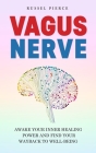 Vagus Nerve: Awake Your Inner Healing Power and Find Your Way Back to Well-Being By Russel Pierce Cover Image
