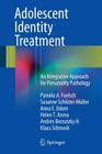Adolescent Identity Treatment: An Integrative Approach for Personality Pathology By Pamela a. Foelsch, Susanne Schlüter-Müller, Anna E. Odom Cover Image