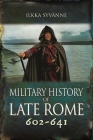 Military History of Late Rome 602-641 Cover Image