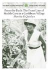 From the Bush: The Front Line of Health Care in a Caribbean Village (Case Studies in Cultural Anthropology) Cover Image