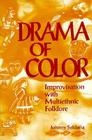 Drama of Color: Improvisation with Multiethnic Folklore Cover Image