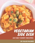 Ah! 365 Yummy Vegetarian Side Dish Recipes: A Yummy Vegetarian Side Dish Cookbook You Won't be Able to Put Down By Julie Palmer Cover Image