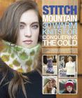 Stitch Mountain: 30 Warm Knits for Conquering the Cold By Laura Zander, Brad Swonetz (Photographer) Cover Image