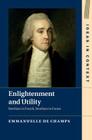 Enlightenment and Utility: Bentham in French, Bentham in France (Ideas in Context #110) By Emmanuelle de Champs Cover Image