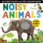 Noisy Animals: Includes Six Sounds! (My First) By Libby Walden, Tiger Tales (Compiled by) Cover Image