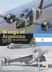 Wings of Argentina: Argentina's Aircraft Industry Since 1927 Cover Image