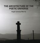 The Architecture of the Poetic Universe By Hugh Conway Morris Cover Image