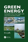Green Energy: Sustainable Electricity Supply with Low Environmental Impact By Eric Jeffs Cover Image