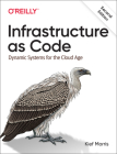 Infrastructure as Code: Dynamic Systems for the Cloud Age By Kief Morris Cover Image