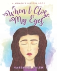 When I Close My Eyes...: A Women's History Book Cover Image