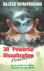 30 Powerful Visualization Practices: How to manifest your desires using law of attraction By Rajesh Vairapandian Cover Image