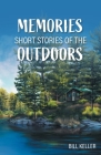 Memories - Short Stories of the Outdoors By Bill Keller, Je Corbett (Illustrator) Cover Image