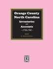 Orange County, North Carolina Inventories and Estates, 1758-1785 By William Doub Bennett Cover Image