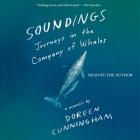 Soundings: Journeys in the Company of Whales: A Memoir By Doreen Cunningham, Doreen Cunningham (Read by) Cover Image