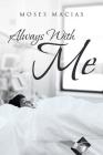 Always With Me By Moses Macias Cover Image