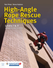 High Angle Rope Rescue Techniques + Field Guide to Accompany High Angle Rescue Techniques Includes Navigate Advantage Access By Tom Vines, Steve Hudson Cover Image