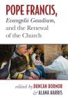 Pope Francis, Evangelii Gaudium, and the Renewal of the Church By Duncan Dormor (Editor), Alana Harris (Editor) Cover Image