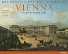 Historic Maps and Views of Vienna/Historische Karten Und Ansichten Von Wien/Cartes Et Vues Historiques de Vienne Cover Image