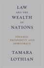 Law and the Wealth of Nations: Finance, Prosperity, and Democracy Cover Image
