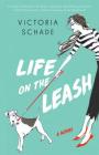 Life on the Leash By Victoria Schade Cover Image