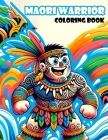 Maori Warrior Coloring Book: Embark on an Adventure through the Mythical Lands and Brave Warriors of Maori Culture, Where Each Page Holds the Promi Cover Image