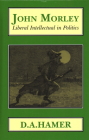 John Morley: Liberal Intellectual in Politics (Classics in Social and Economic History #9) Cover Image