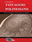 Il Manuale del TATUAGGIO POLINESIANO: Guida alla creazione di tatuaggi polinesiani con significato Cover Image