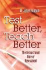 Test Better, Teach Better: The Instructional Role of Assessment By W. James Popham Cover Image