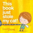 This book just stole my cat! By Richard Byrne, Richard Byrne (Illustrator) Cover Image