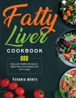 Fatty Liver Cookbook: 600 Easy and Healthy Recipes to Fight Fatty Liver Disease And Live Longer Cover Image
