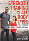 Strength Training for All Body Types: The Science of Lifting and Levers By Lee Boyce, Melody Schoenfeld, Robert Sacre (Foreword by) Cover Image