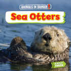 Sea Otters (Animals in Danger) By Nancy Dickmann Cover Image