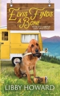 Elvis Finds A Bone By Libby Howard Cover Image