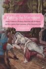 Making the Marvelous: Marie-Catherine d’Aulnoy, Henriette-Julie de Murat, and the Literary Representation of the Decorative Arts (Early Modern Cultural Studies) Cover Image