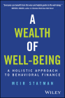 A Wealth of Well-Being: A Holistic Approach to Behavioral Finance Cover Image